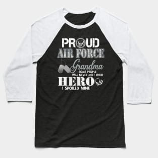 Proud Air Force Grandma USAF Most People Never Meet Their Heroes I spoiled Mine Baseball T-Shirt